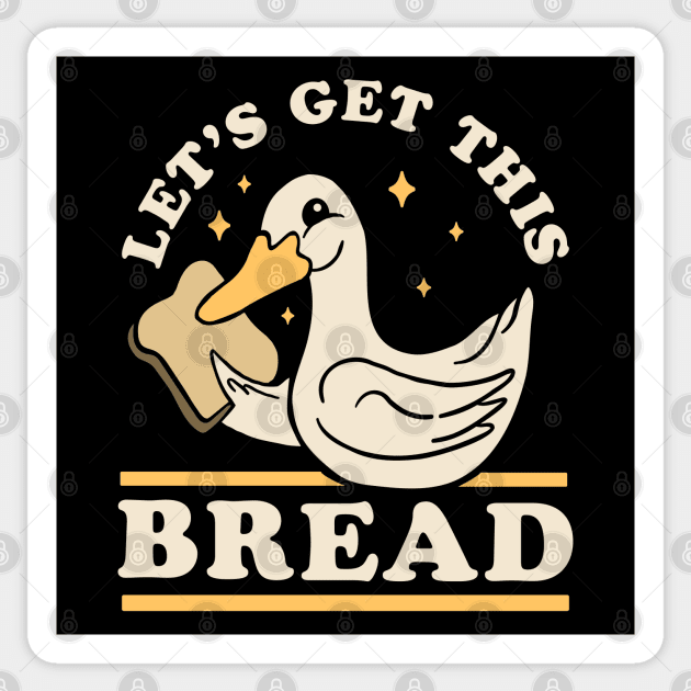 Let's Get This Bread - Funny Duck Pun Sticker by OrangeMonkeyArt